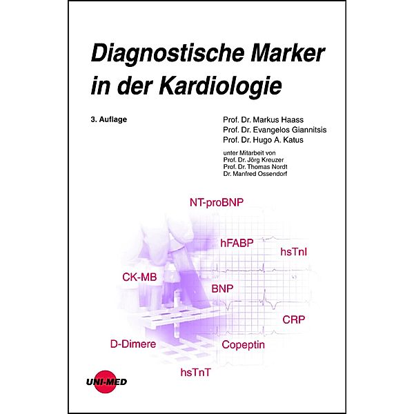 Diagnostische Marker in der Kardiologie / UNI-MED Science, Markus Haass, Evangelos Giannitsis, Hugo A. Katus