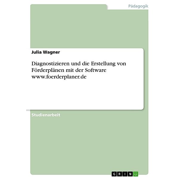 Diagnostizieren und die Erstellung von Förderplänen mit der Software www.foerderplaner.de, Julia Wagner