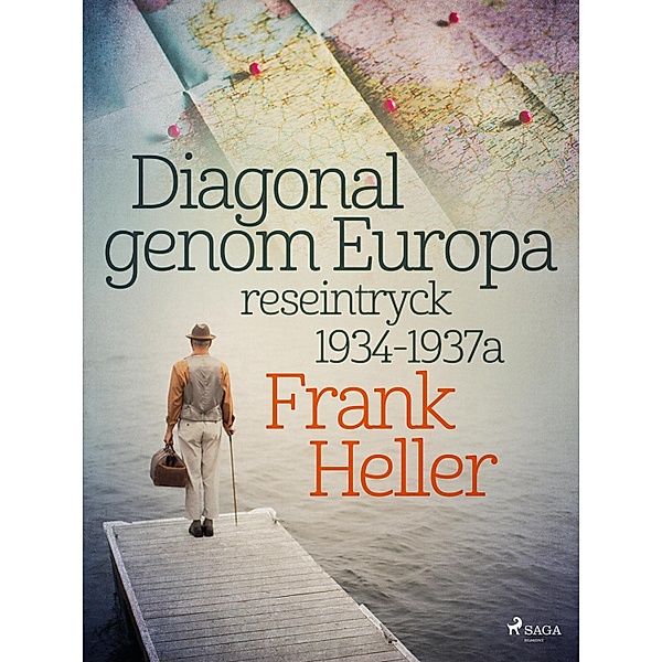 Diagonal genom Europa: reseintryck 1934-1937, Frank Heller
