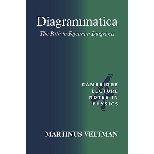 Diagrammatica / Cambridge Lecture Notes in Physics, Martinus Veltman