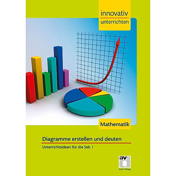 Diagramme erstellen und deuten, Lorenz Schröfl, Katharina Bühler, Andreas Gilg, Sebastian Kuntze, Stefanie Hazebrouck