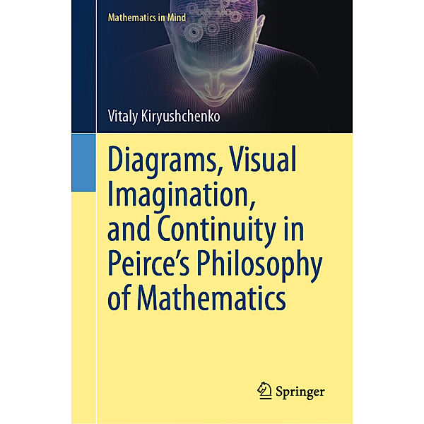 Diagrams, Visual Imagination, and Continuity in Peirce's Philosophy of Mathematics, Vitaly Kiryushchenko
