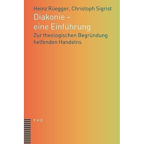 Diakonie - eine Einführung, Heinz Rüegger, Christoph Sigrist