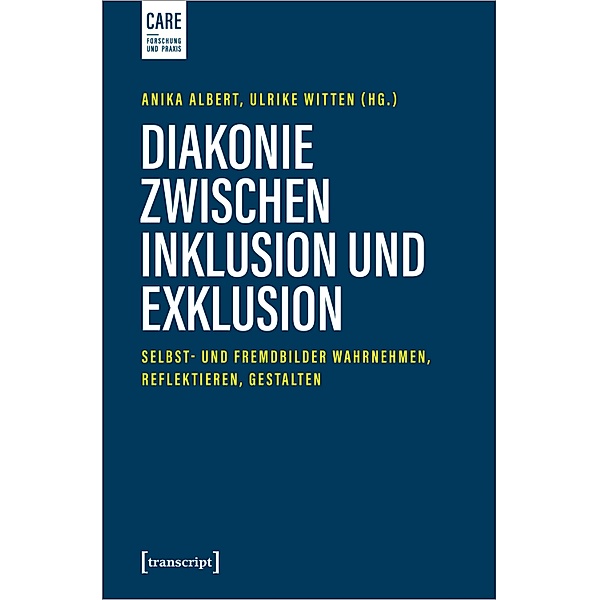 Diakonie zwischen Inklusion und Exklusion / Care - Forschung und Praxis Bd.9