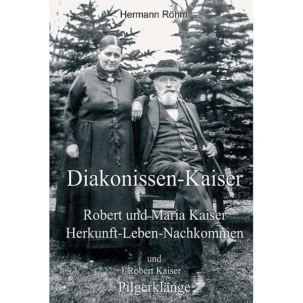 Diakonissen-Kaiser / tredition, Hermann Röhm, Robert Kaiser