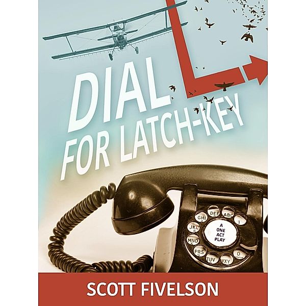Dial L for Latch-Key, Scott Fivelson