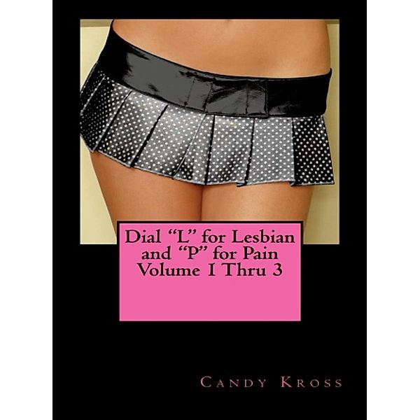 Dial L for Lesbian and P for Pain Volume 1 Thru 3 / Dial L for Lesbian and P for Pain Volume, Candy Kross