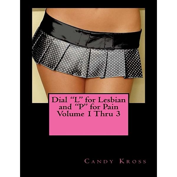 Dial L for Lesbian and P for Pain Volume 1 Thru 3, Candy Kross