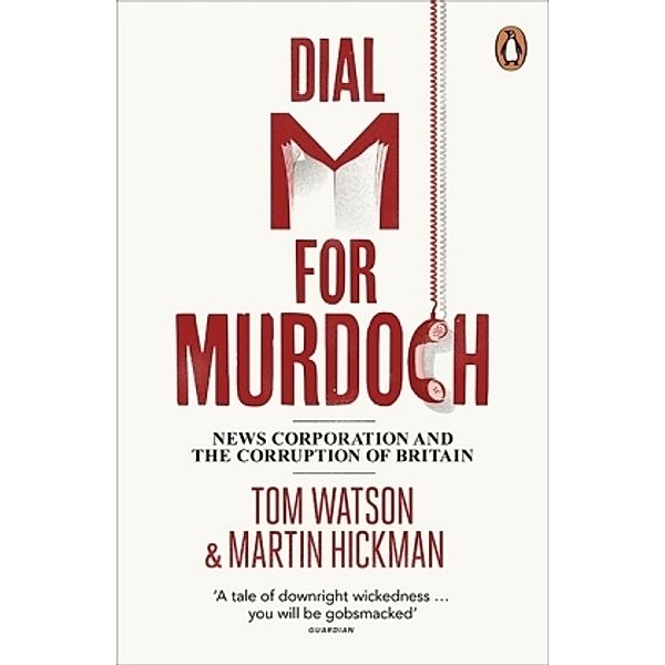 Dial M for Murdoch, Tom Watson, Martin Hickman