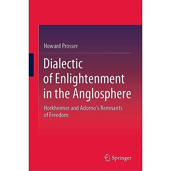 Dialectic of Enlightenment in the Anglosphere, Howard Prosser