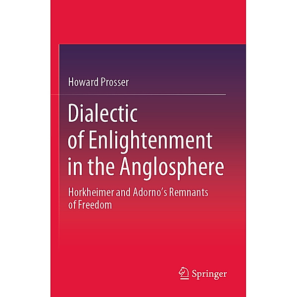 Dialectic of Enlightenment in the Anglosphere, Howard Prosser