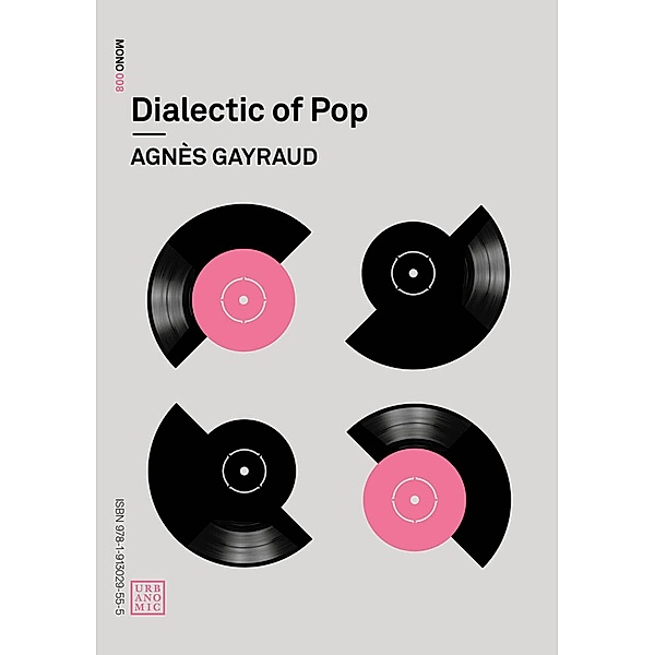 Dialectic of Pop / Urbanomic / Mono Bd.8, Agnes Gayraud