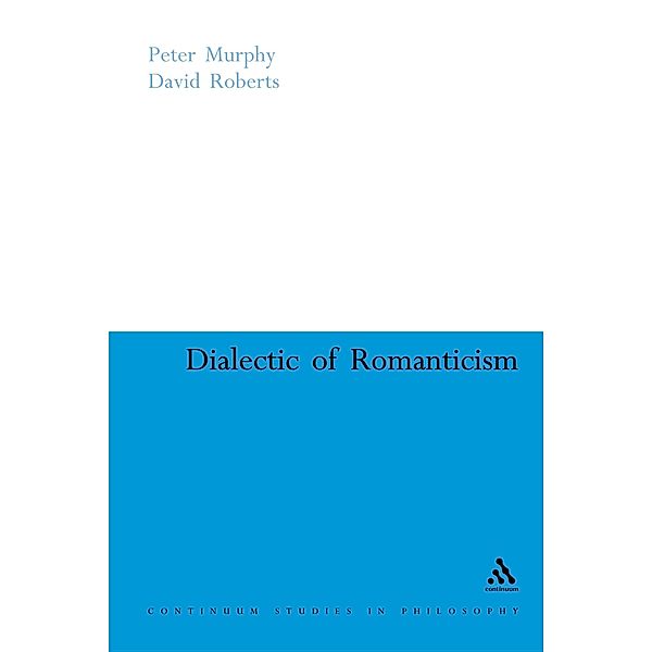 Dialectic of Romanticism, Peter Murphy, David Roberts