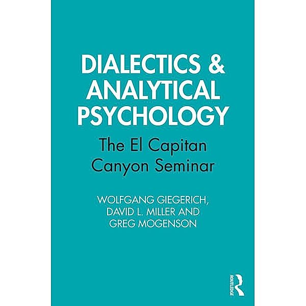 Dialectics & Analytical Psychology, Wolfgang Giegerich, David L. Miller, Greg Mogenson