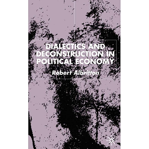 Dialectics and Deconstruction in Political Economy, R. Albritton