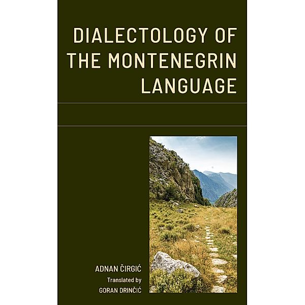 Dialectology of the Montenegrin Language / Studies in Slavic, Baltic, and Eastern European Languages and Cultures, Adnan Cirgic