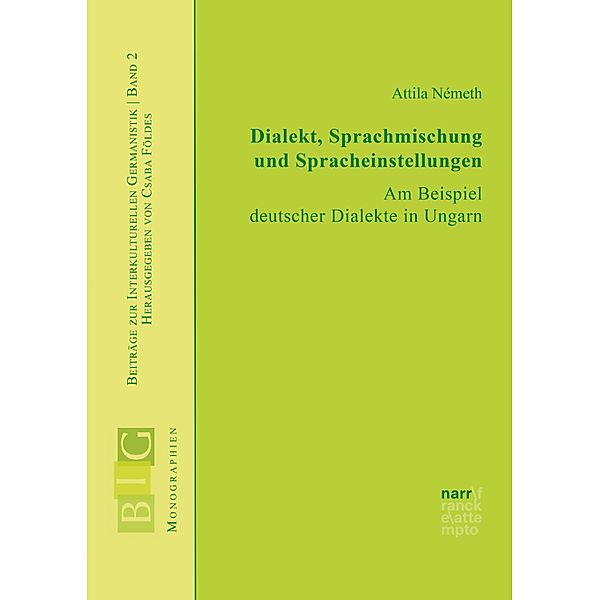 Dialekt, Sprachmischungen und Spracheinstellungen / Beiträge zur Interkulturellen Germanistik Bd.2, Attila Németh