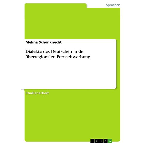 Dialekte des Deutschen in der überregionalen Fernsehwerbung, Melina Schönknecht
