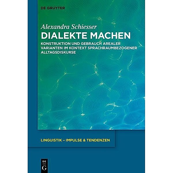 Dialekte machen / Linguistik - Impulse & Tendenzen Bd.85, Alexandra Schiesser