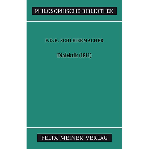 Dialektik (1811) / Philosophische Bibliothek Bd.386, Friedrich Daniel Ernst Schleiermacher