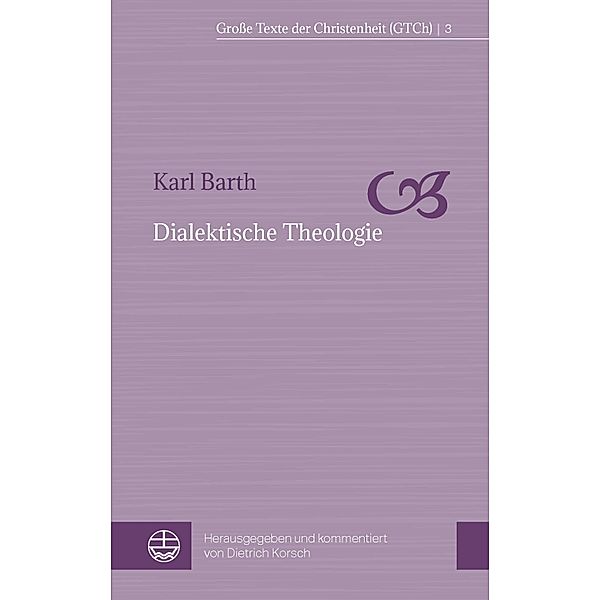 Dialektische Theologie / Grosse Texte der Christenheit (GTCh) Bd.3, Karl Barth