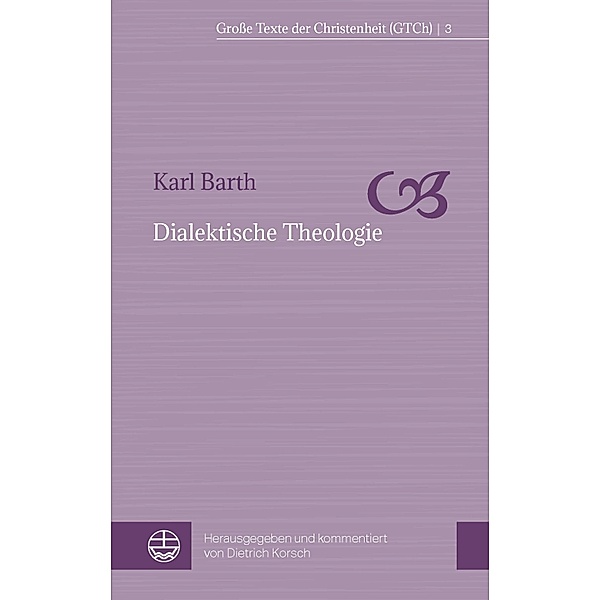 Dialektische Theologie / Große Texte der Christenheit (GTCh) Bd.3, Karl Barth