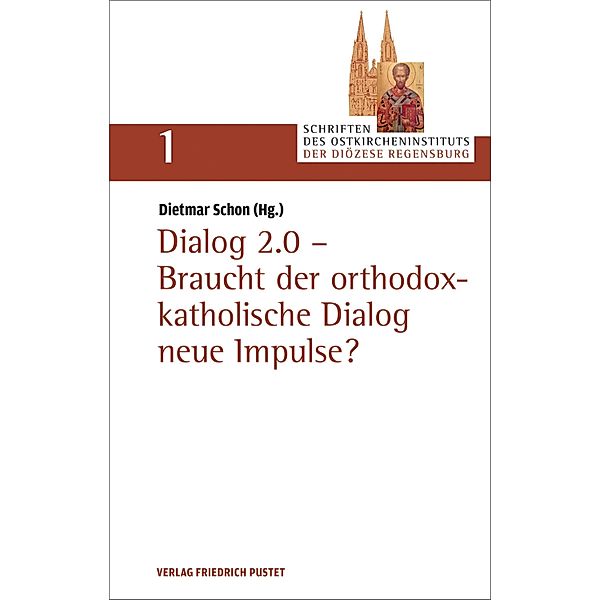 Dialog 2.0 - Braucht der orthodox-katholische Dialog neue Impulse? / Schriften des Ostkircheninstituts der Diözese Regensburg Bd.1