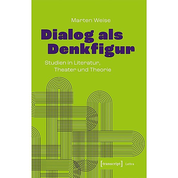 Dialog als Denkfigur / Lettre, Marten Weise