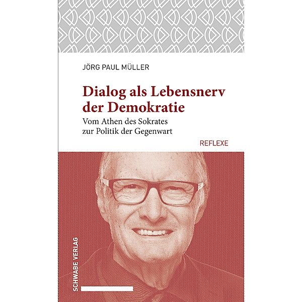 Dialog als Lebensnerv der Demokratie / Schwabe reflexe, Jörg Paul Müller