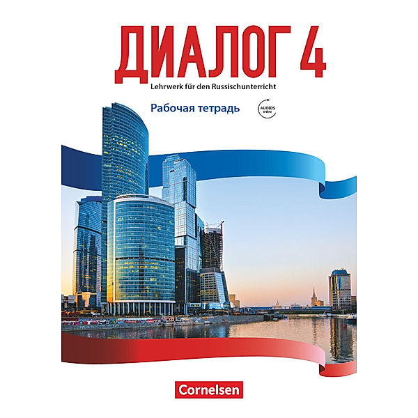 Dialog - Lehrwerk für den Russischunterricht - Russisch als 2. Fremdsprache - Ausgabe 2016 - Band 4, Elena Kushnir, Cornelia Bomberg