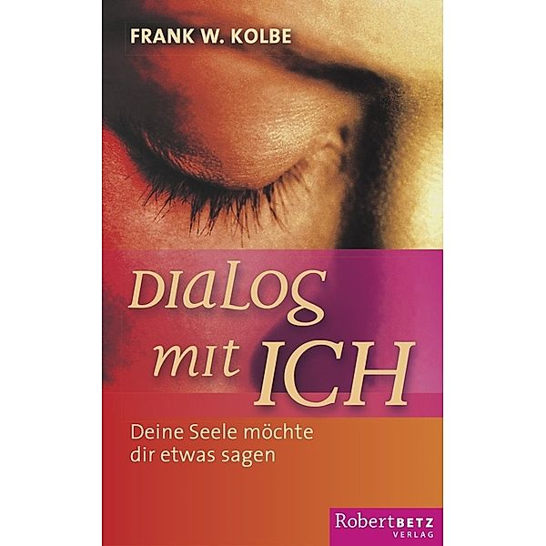 Dialog mit Ich, Frank W. Kolbe