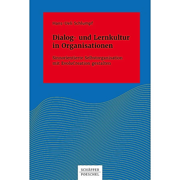 Dialog- und Lernkultur in Organisationen / Systemisches Management, Hans-Ueli Schlumpf