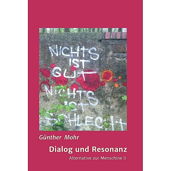 Dialog und Resonanz / Alternative zur Menschine Bd.2, Günther Mohr