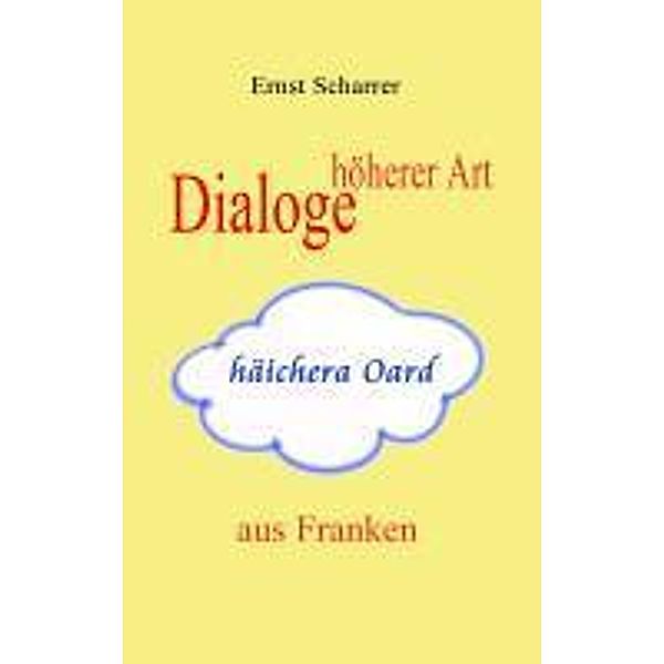 Dialoge höherer Art (häichera Oard) aus Franken, Ernst Scharrer