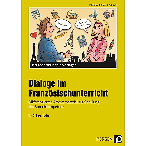 Dialoge im Französischunterricht - 1./2. Lernjahr, Patrick Büttner, Tina Abour, Christine Schröder