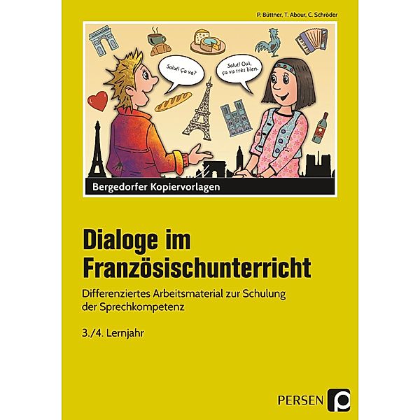 Dialoge im Französischunterricht - 3./4. Lernjahr, Patrick Büttner, Tina Abour, Christine Schröder
