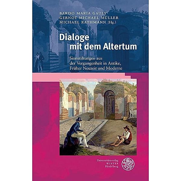 Dialoge mit dem Altertum / Bibliothek der klassischen Altertumswissenschaften, Neue Folge, 2. Reihe Bd.159