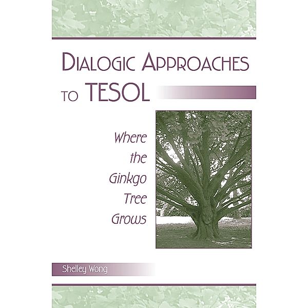 Dialogic Approaches to TESOL, Shelley Wong