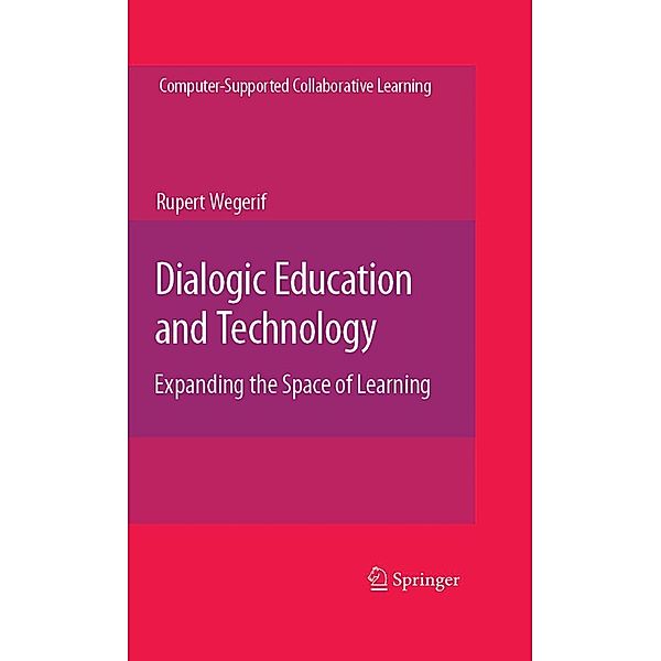 Dialogic Education and Technology / Computer-Supported Collaborative Learning Series Bd.7, Rupert Wegerif