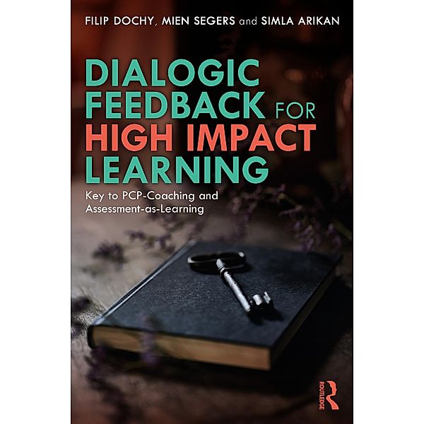 Dialogic Feedback for High Impact Learning, Filip Dochy, Mien Segers, Simla Arikan