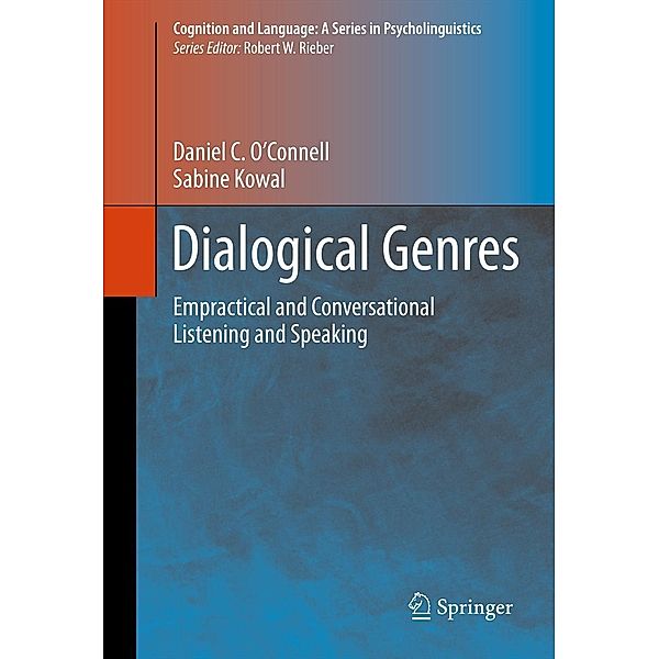 Dialogical Genres / Cognition and Language: A Series in Psycholinguistics, Daniel C. O'Connell, Sabine Kowal