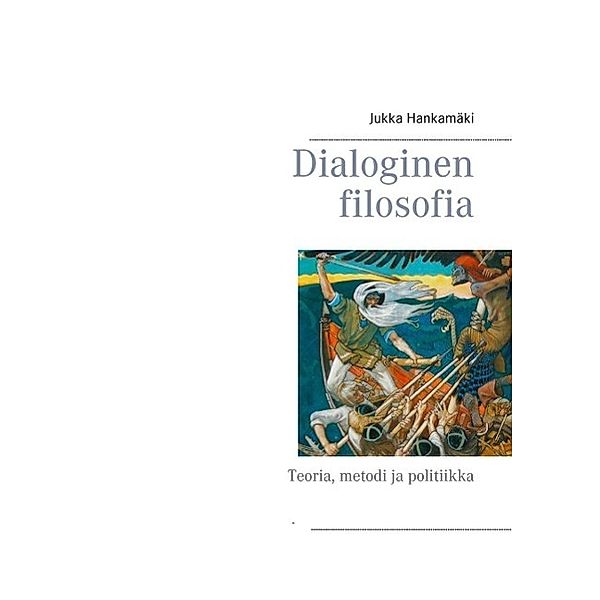 Dialoginen filosofia, Jukka Hankamäki