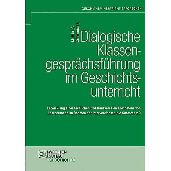 Dialogische Klassengesprächsführung im Geschichtsunterricht, Matthias C. Zimmermann