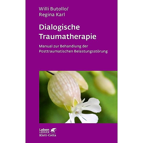 Dialogische Traumatherapie (Leben Lernen, Bd. 256) / Leben lernen, Willi Butollo, Regina Karl