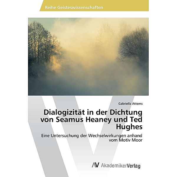 Dialogizität in der Dichtung von Seamus Heaney und Ted Hughes, Gabriella Attems