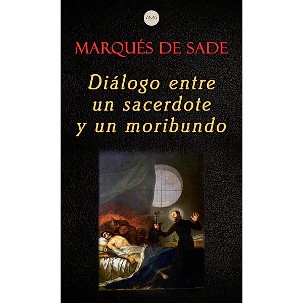 Diálogo Entre un Sacerdote y un Moribundo, Marqués De Sade