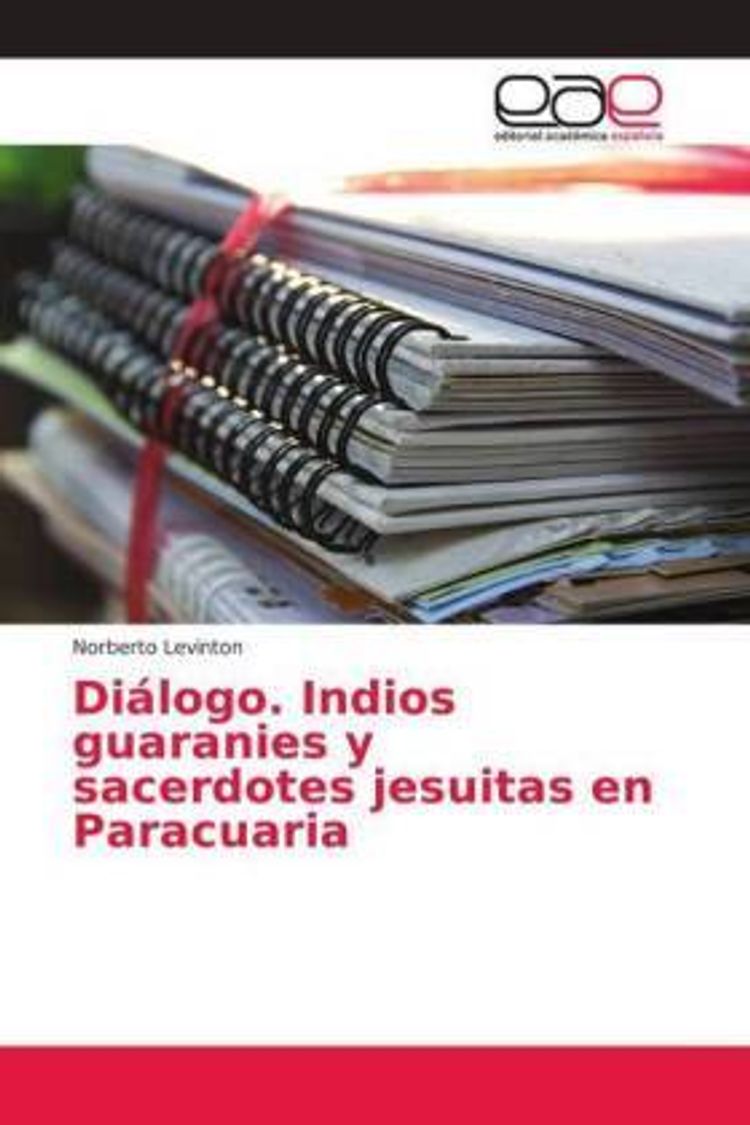 Dialogo Indios Guaranies Y Sacerdotes Jesuitas En Paracuaria Buch
