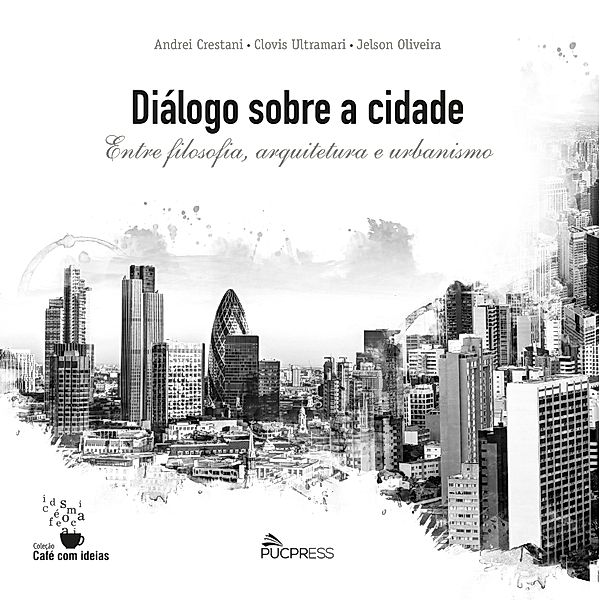 Diálogo Sobre a Cidade, Andrei Crestani, Clovis Ultramari, Jelson Oliveira