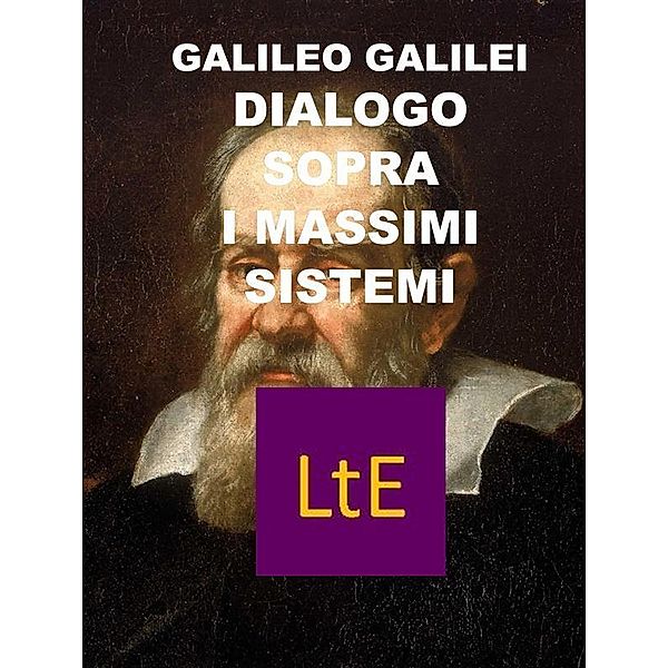 Dialogo sopra i due massimi sistemi del mondo tolemaico e copernicano, Galileo Galilei