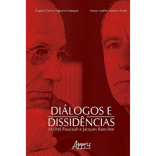 Diálogos e Dissidências: M. Foucault e J. Rancière, Ângela Cristina Salgueiro Marques, Marco Aurélio Máximo Prado